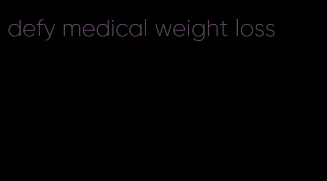 defy medical weight loss