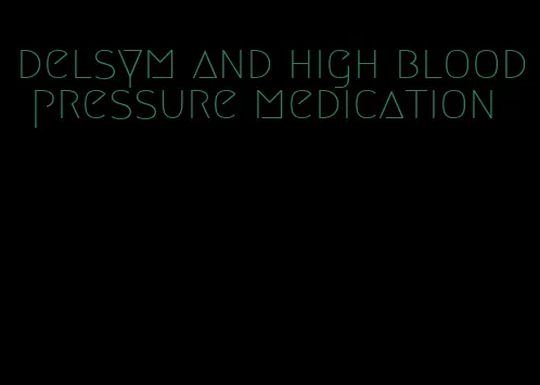 delsym and high blood pressure medication