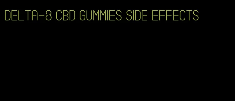 delta-8 cbd gummies side effects