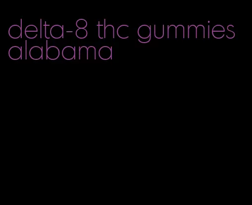 delta-8 thc gummies alabama