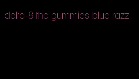 delta-8 thc gummies blue razz