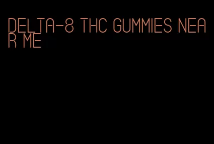 delta-8 thc gummies near me