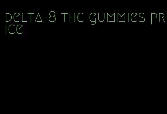 delta-8 thc gummies price