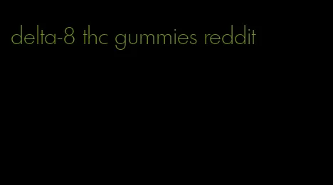 delta-8 thc gummies reddit