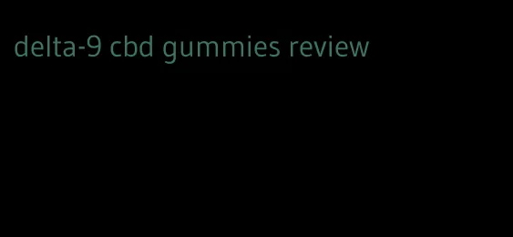 delta-9 cbd gummies review