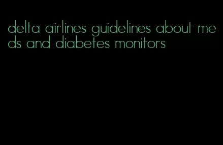 delta airlines guidelines about meds and diabetes monitors