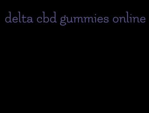 delta cbd gummies online