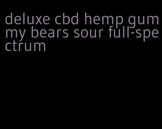 deluxe cbd hemp gummy bears sour full-spectrum