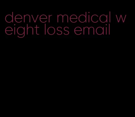 denver medical weight loss email