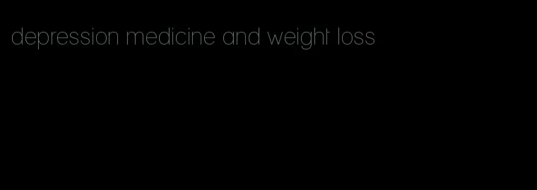 depression medicine and weight loss