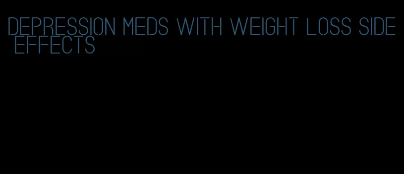 depression meds with weight loss side effects