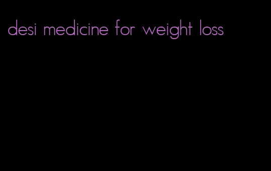 desi medicine for weight loss