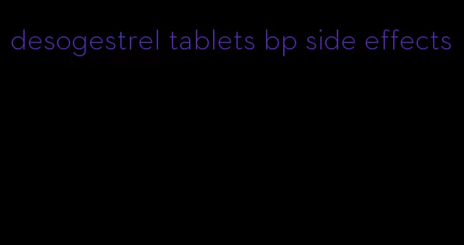 desogestrel tablets bp side effects