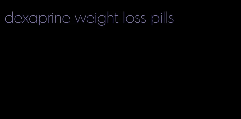 dexaprine weight loss pills