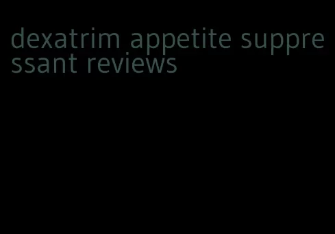 dexatrim appetite suppressant reviews