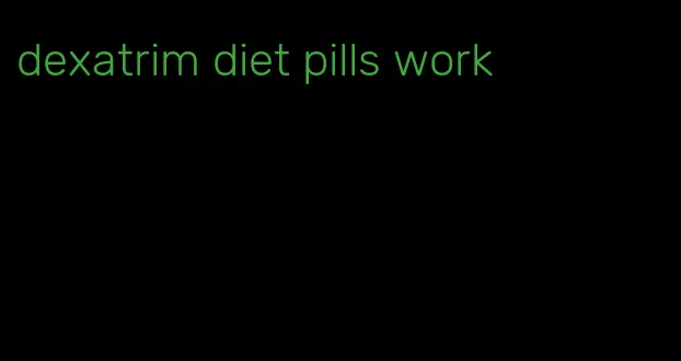 dexatrim diet pills work