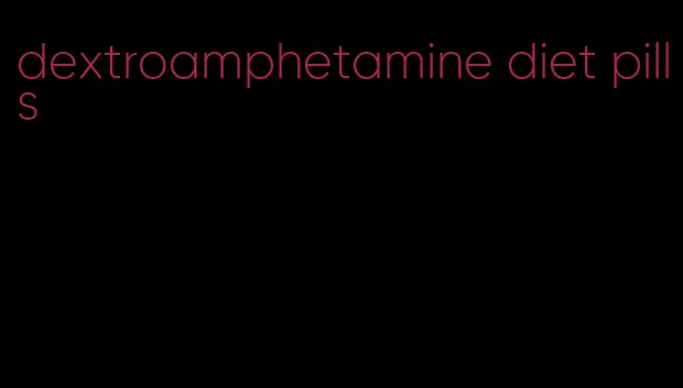 dextroamphetamine diet pills