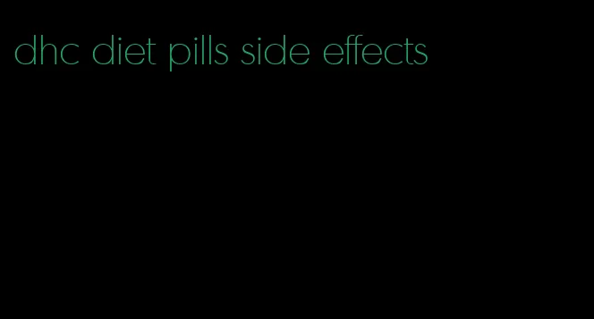 dhc diet pills side effects