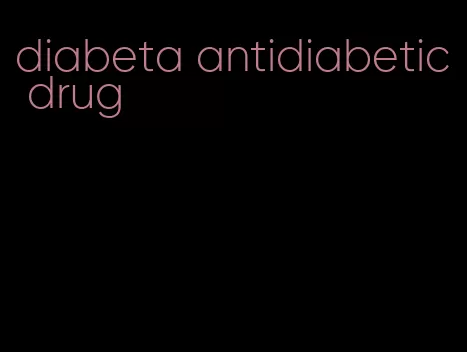 diabeta antidiabetic drug