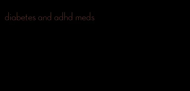 diabetes and adhd meds