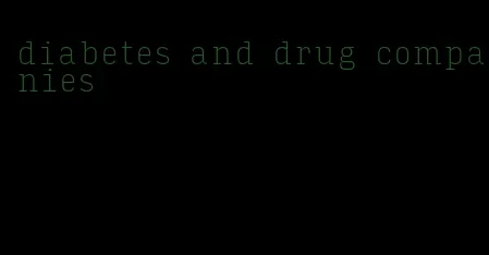 diabetes and drug companies