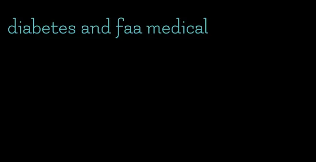 diabetes and faa medical