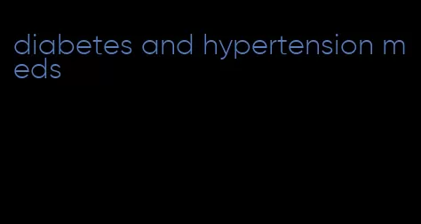 diabetes and hypertension meds