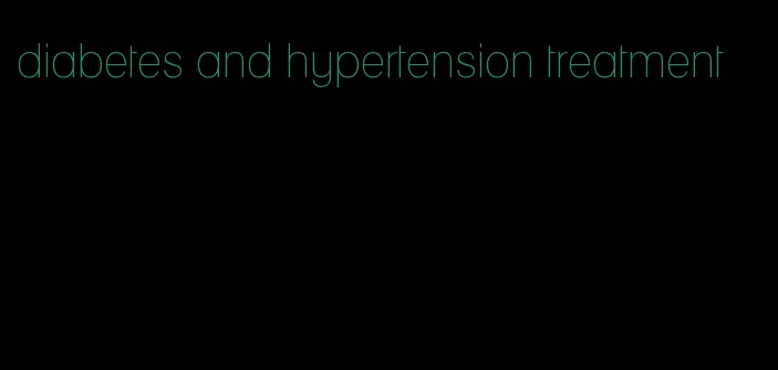 diabetes and hypertension treatment