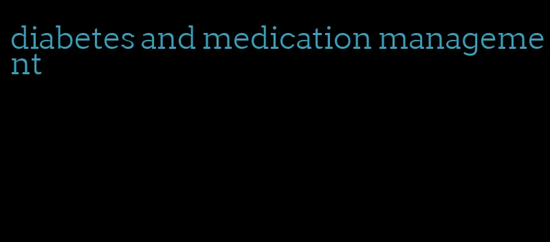 diabetes and medication management