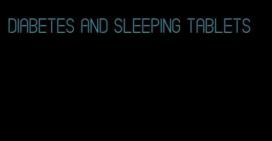 diabetes and sleeping tablets