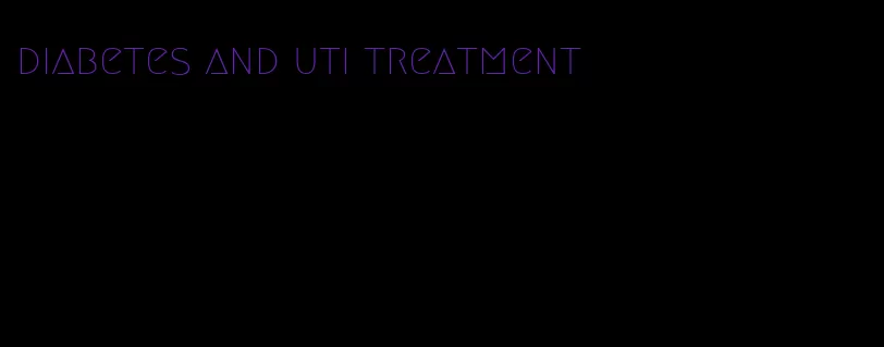 diabetes and uti treatment