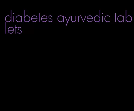 diabetes ayurvedic tablets