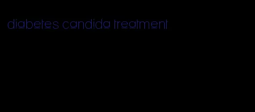 diabetes candida treatment