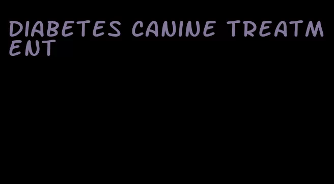 diabetes canine treatment