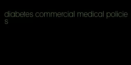 diabetes commercial medical policies