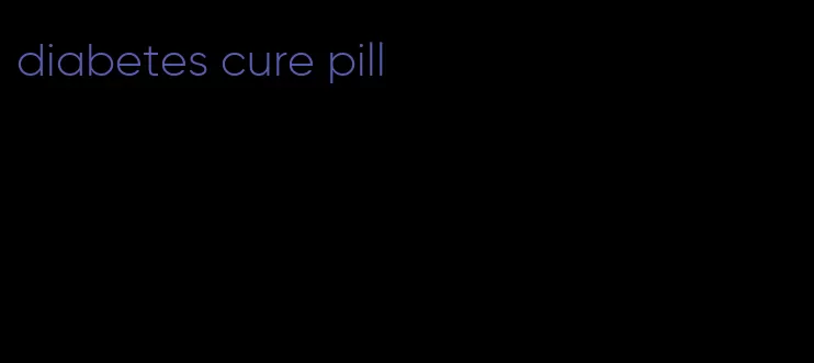 diabetes cure pill