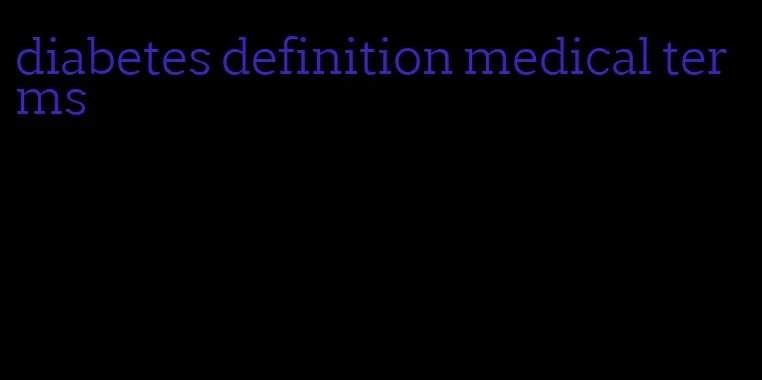 diabetes definition medical terms