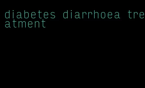 diabetes diarrhoea treatment