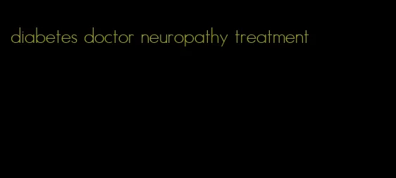 diabetes doctor neuropathy treatment