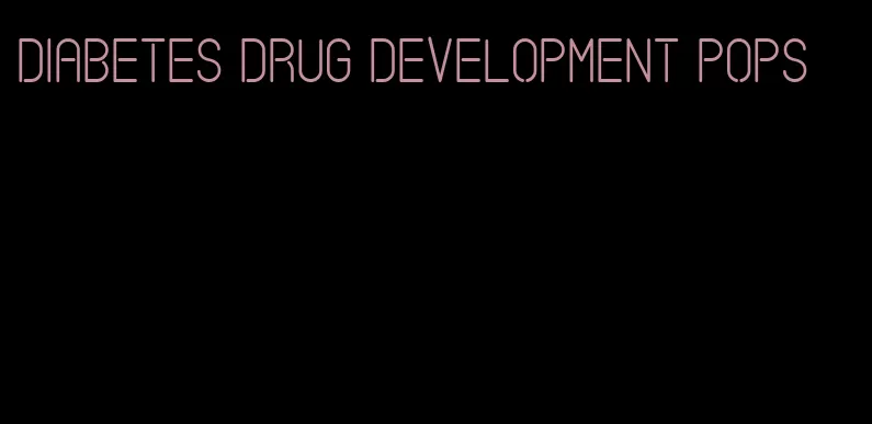 diabetes drug development pops