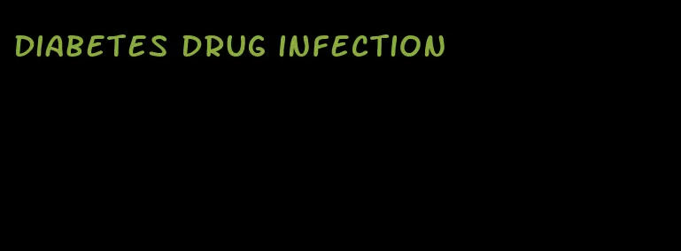 diabetes drug infection