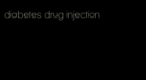 diabetes drug injection