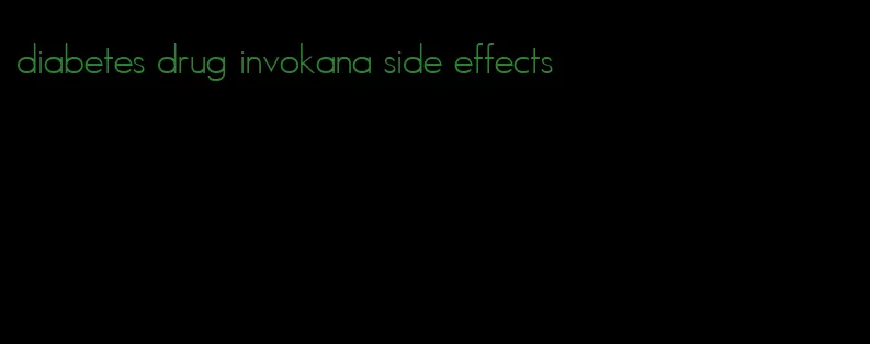 diabetes drug invokana side effects