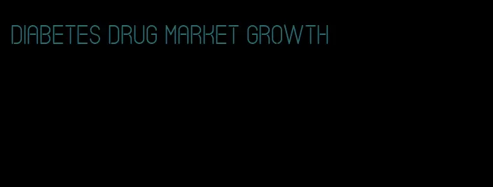 diabetes drug market growth