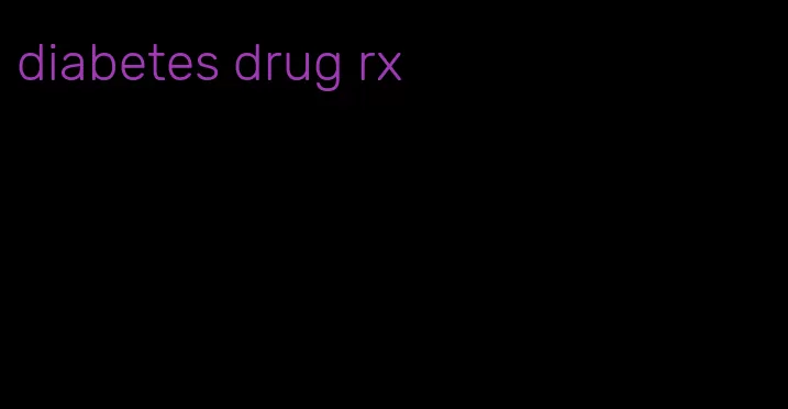 diabetes drug rx