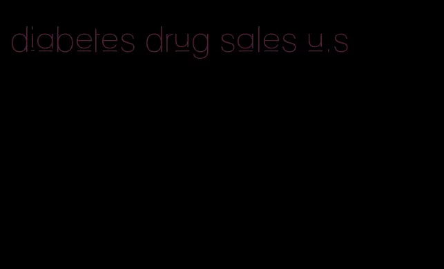 diabetes drug sales u.s