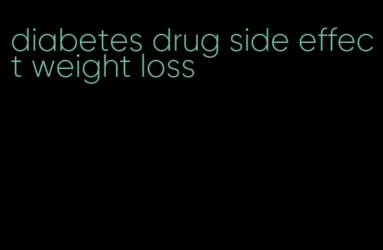 diabetes drug side effect weight loss