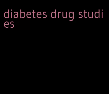 diabetes drug studies