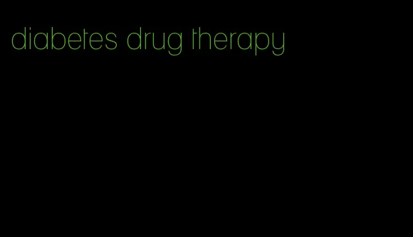 diabetes drug therapy