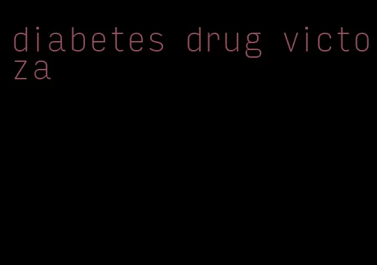 diabetes drug victoza